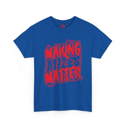 Urban Statement T-Shirt - Making Minds Matter, Love Yours, Unisex Graphic Tee, Casual Wear, Streetwear, Gift Idea