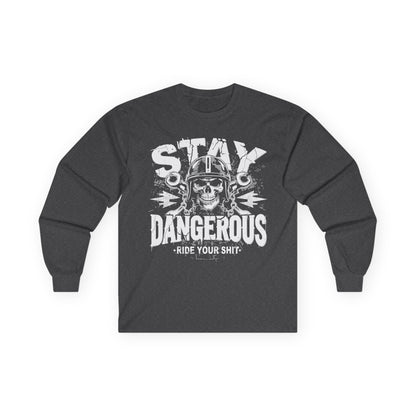 Stay Dangerous Long Sleeve Tee, Unisex Cotton Shirt, Gift for Bikers, Cool Graphic Tee, Love Yours Style