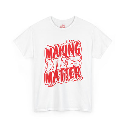 Urban Statement T-Shirt - Making Minds Matter, Love Yours, Unisex Graphic Tee, Casual Wear, Streetwear, Gift Idea