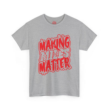Urban Statement T-Shirt - Making Minds Matter, Love Yours, Unisex Graphic Tee, Casual Wear, Streetwear, Gift Idea
