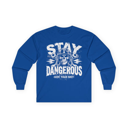Stay Dangerous Long Sleeve Tee, Unisex Cotton Shirt, Gift for Bikers, Cool Graphic Tee, Love Yours Style