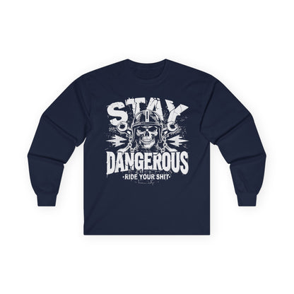 Stay Dangerous Long Sleeve Tee, Unisex Cotton Shirt, Gift for Bikers, Cool Graphic Tee, Love Yours Style