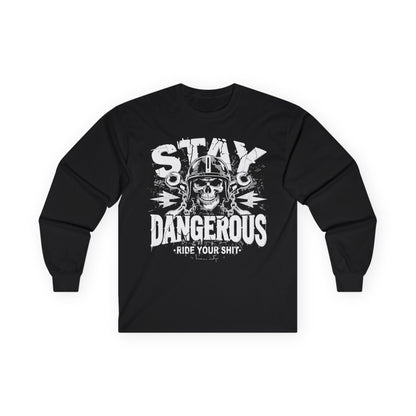 Stay Dangerous Long Sleeve Tee, Unisex Cotton Shirt, Gift for Bikers, Cool Graphic Tee, Love Yours Style